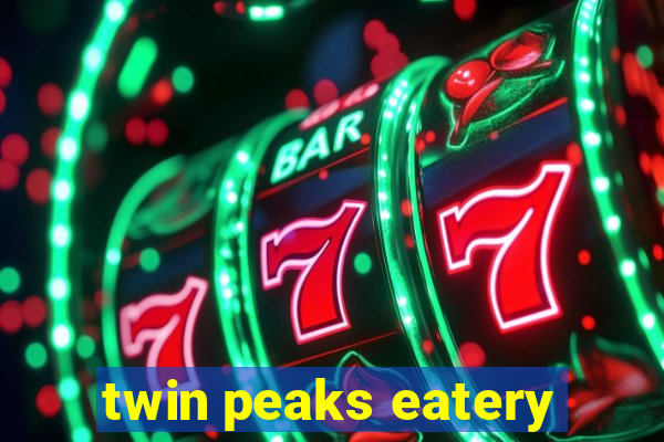 twin peaks eatery